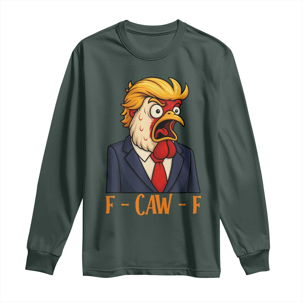 Funny F Caw F Chicken Trump Meme Long Sleeve Shirt Rooster Subtle Political Satire Parody TS02 Dark Forest Green Print Your Wear