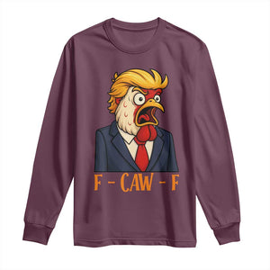 Funny F Caw F Chicken Trump Meme Long Sleeve Shirt Rooster Subtle Political Satire Parody TS02 Maroon Print Your Wear