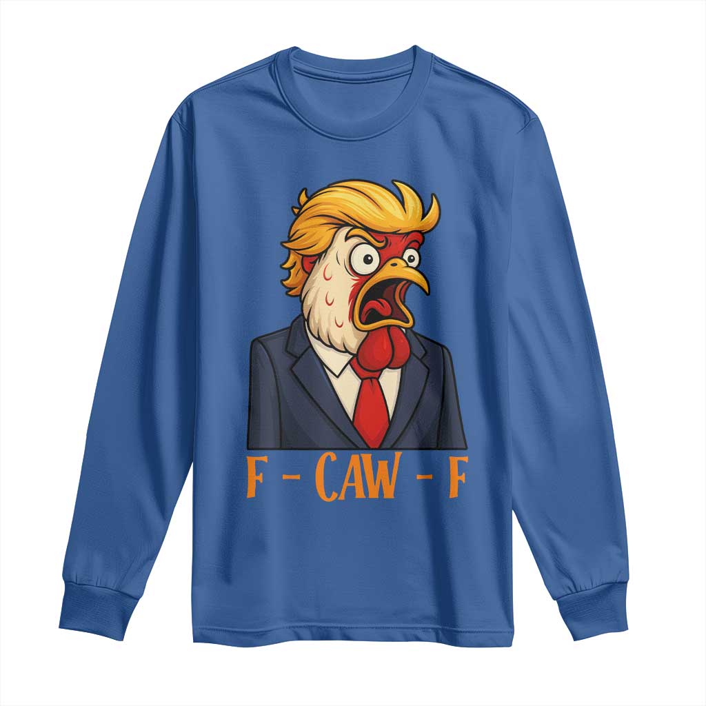 Funny F Caw F Chicken Trump Meme Long Sleeve Shirt Rooster Subtle Political Satire Parody TS02 Royal Blue Print Your Wear