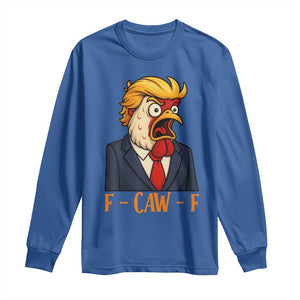 Funny F Caw F Chicken Trump Meme Long Sleeve Shirt Rooster Subtle Political Satire Parody TS02 Royal Blue Print Your Wear