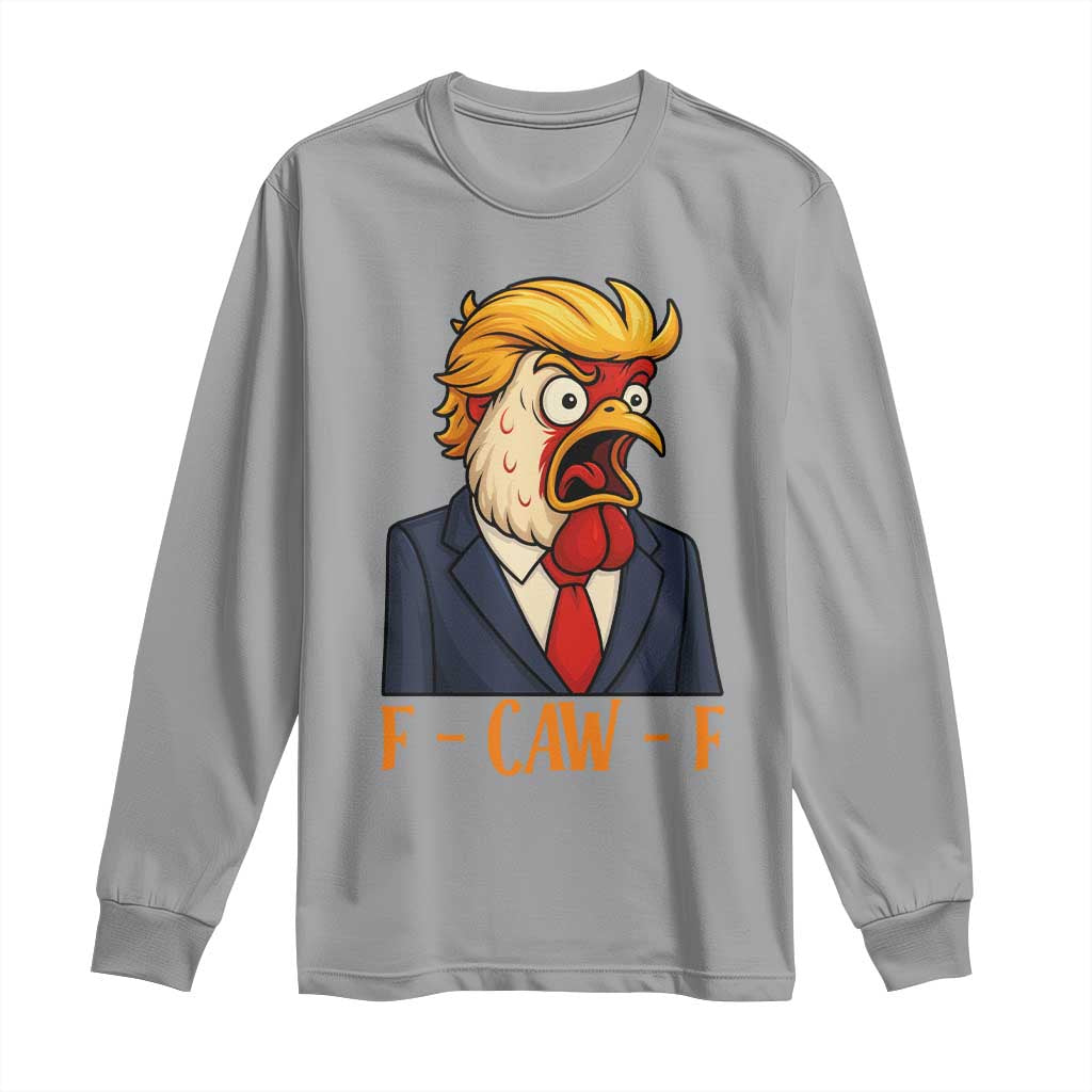 Funny F Caw F Chicken Trump Meme Long Sleeve Shirt Rooster Subtle Political Satire Parody TS02 Sport Gray Print Your Wear