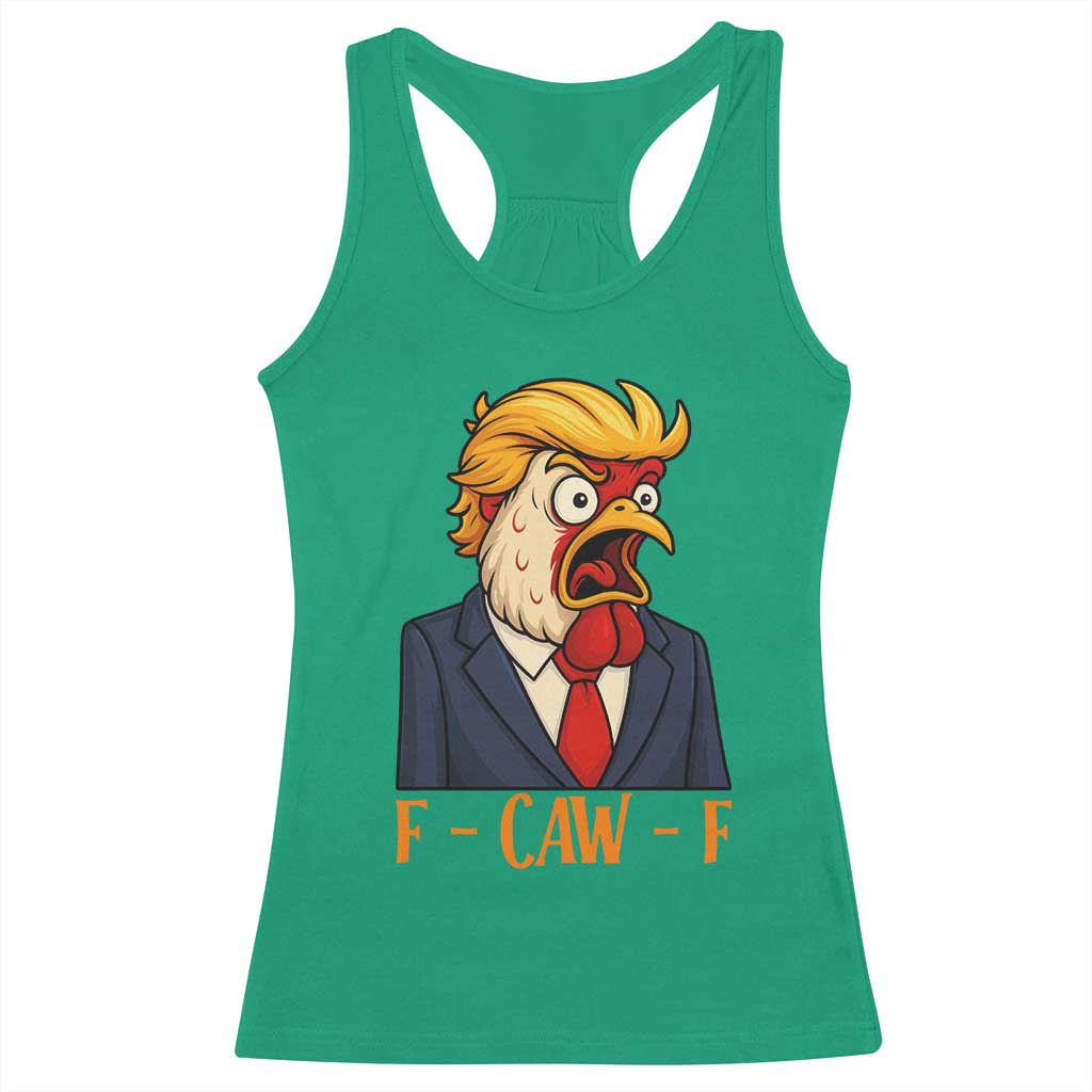 Funny F Caw F Chicken Trump Meme Racerback Tank Top Rooster Subtle Political Satire Parody TS02 Irish Green Print Your Wear