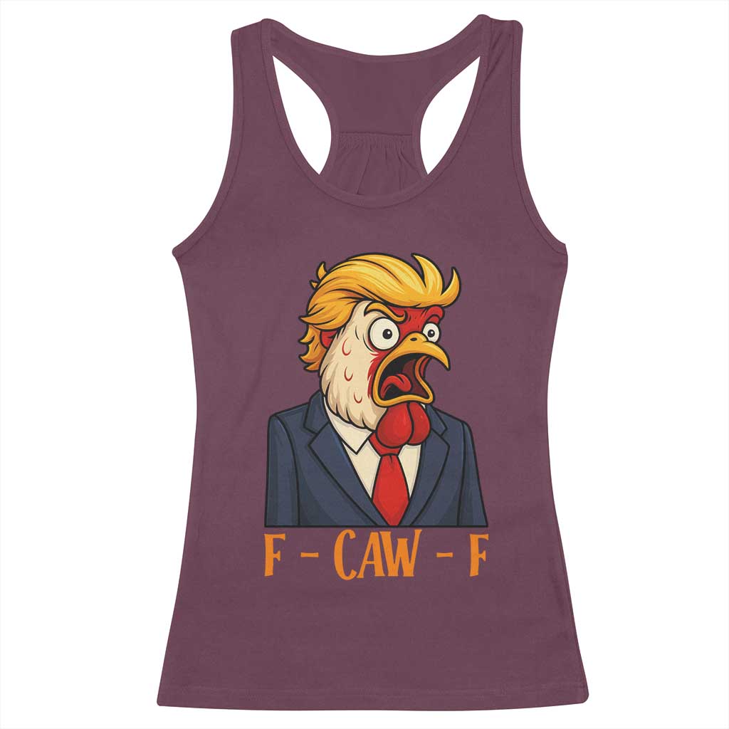 Funny F Caw F Chicken Trump Meme Racerback Tank Top Rooster Subtle Political Satire Parody TS02 Maroon Print Your Wear