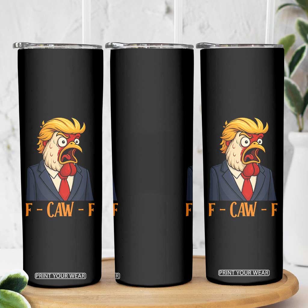 Funny F Caw F Chicken Trump Meme Skinny Tumbler Rooster Subtle Political Satire Parody TS02 Print Your Wear