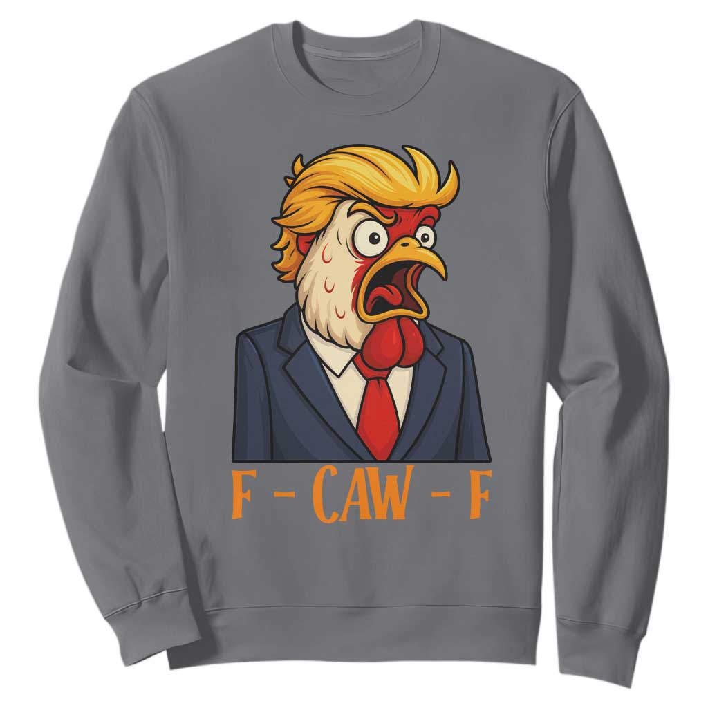 Funny F Caw F Chicken Trump Meme Sweatshirt Rooster Subtle Political Satire Parody TS02 Charcoal Print Your Wear