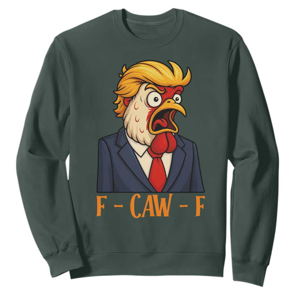 Funny F Caw F Chicken Trump Meme Sweatshirt Rooster Subtle Political Satire Parody TS02 Dark Forest Green Print Your Wear