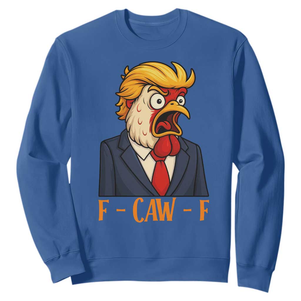 Funny F Caw F Chicken Trump Meme Sweatshirt Rooster Subtle Political Satire Parody TS02 Royal Blue Print Your Wear