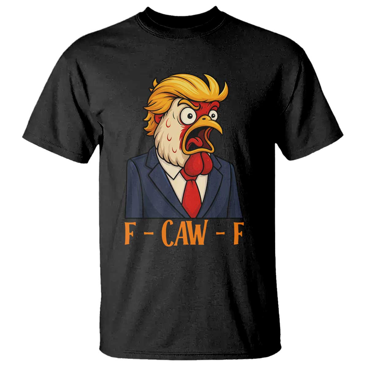 Funny F Caw F Chicken Trump Meme T Shirt Rooster Subtle Political Satire Parody TS02 Black Print Your Wear