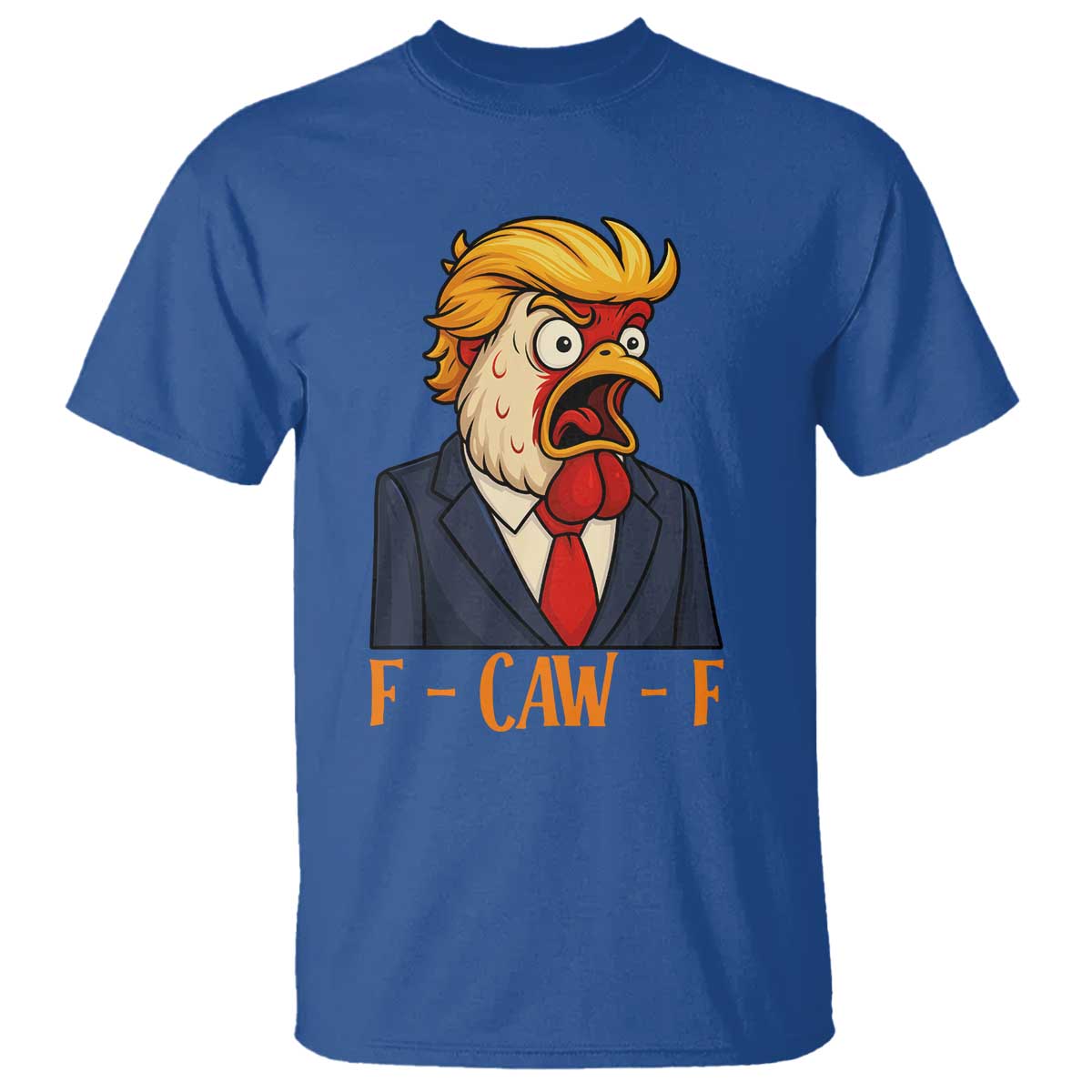 Funny F Caw F Chicken Trump Meme T Shirt Rooster Subtle Political Satire Parody TS02 Royal Blue Print Your Wear