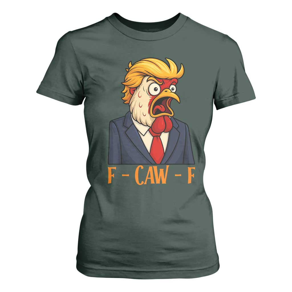 Funny F Caw F Chicken Trump Meme T Shirt For Women Rooster Subtle Political Satire Parody TS02 Dark Forest Green Print Your Wear