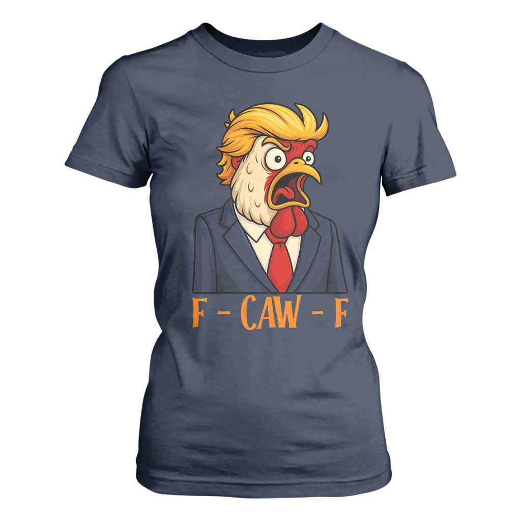 Funny F Caw F Chicken Trump Meme T Shirt For Women Rooster Subtle Political Satire Parody TS02 Navy Print Your Wear