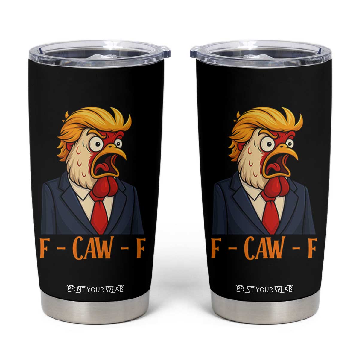 Funny F Caw F Chicken Trump Meme Tumbler Cup Rooster Subtle Political Satire Parody TS02 Black Print Your Wear