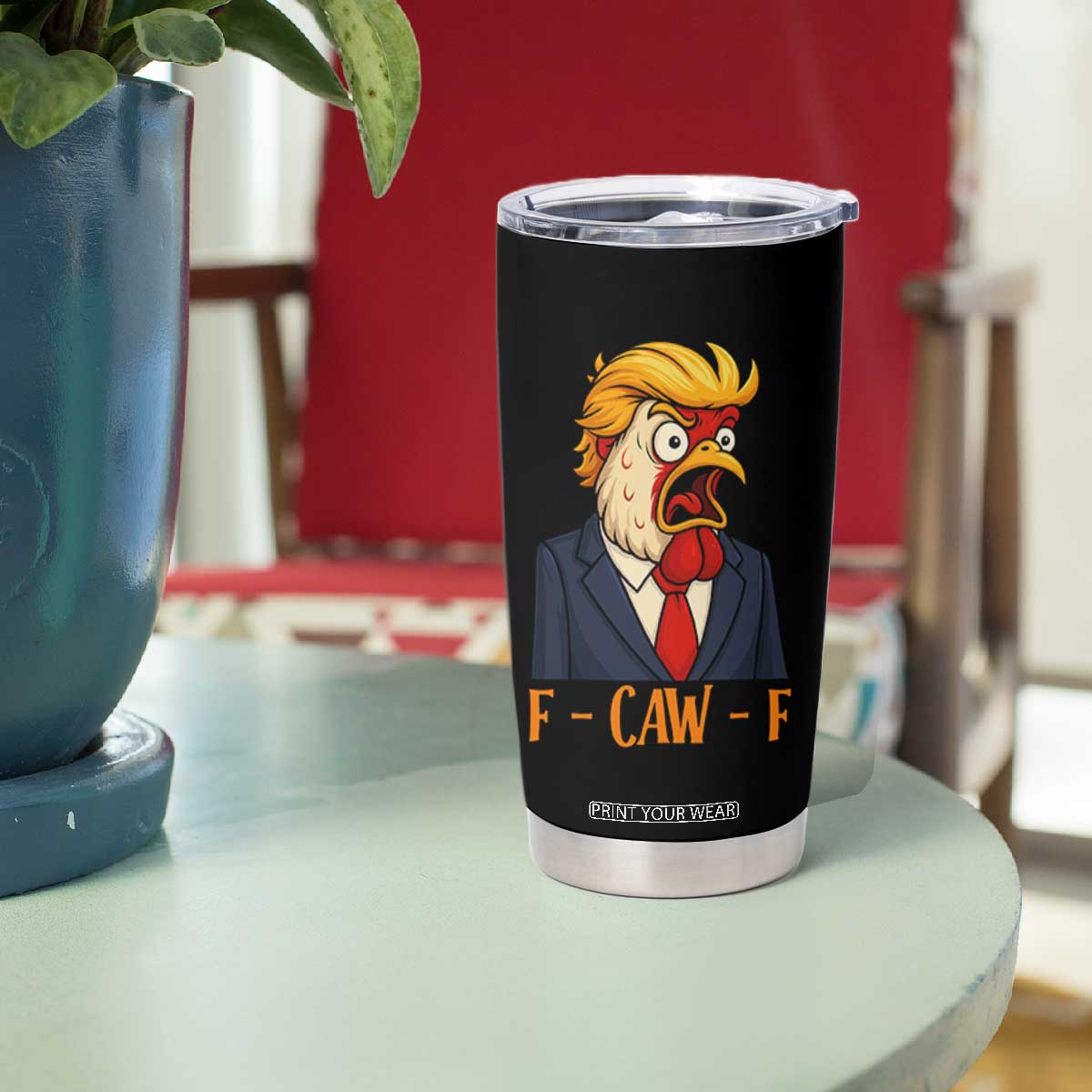 Funny F Caw F Chicken Trump Meme Tumbler Cup Rooster Subtle Political Satire Parody TS02 Print Your Wear