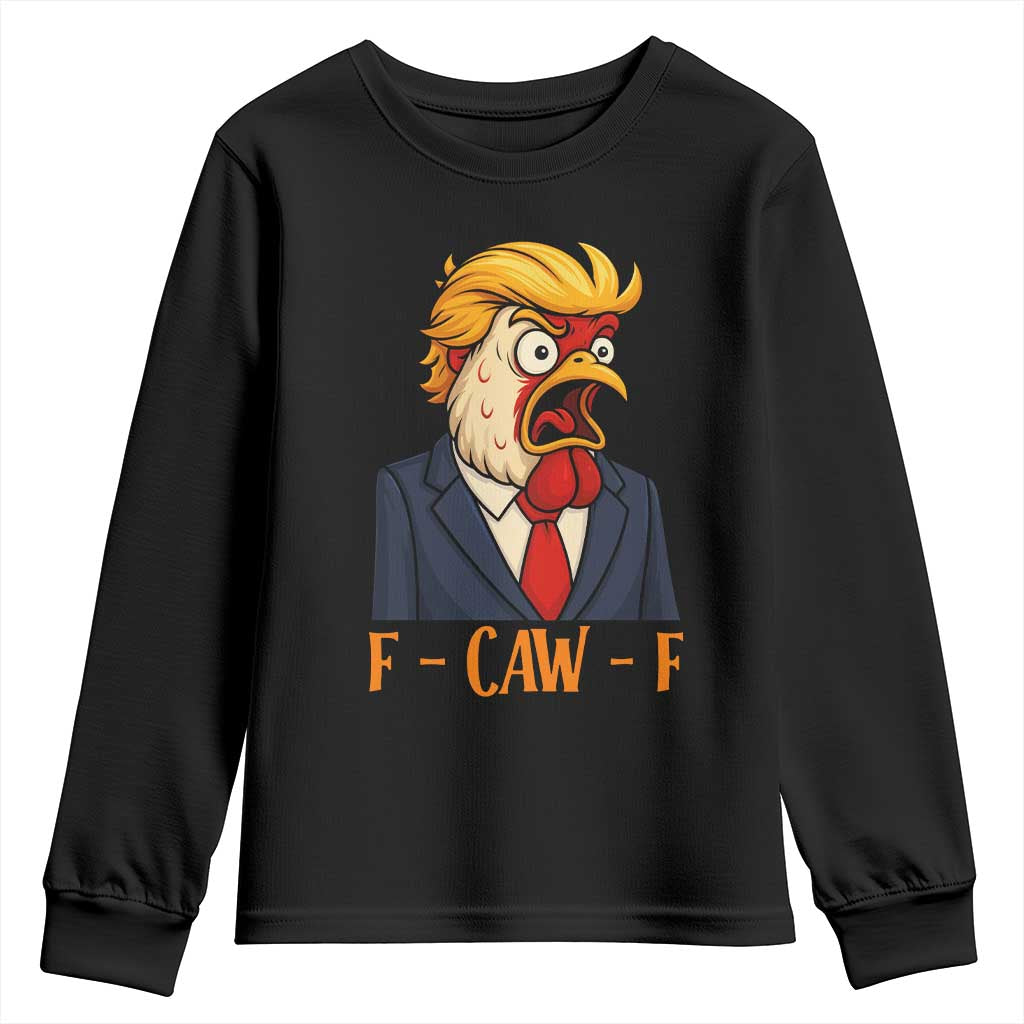Funny F Caw F Chicken Trump Meme Youth Sweatshirt Rooster Subtle Political Satire Parody TS02 Black Print Your Wear