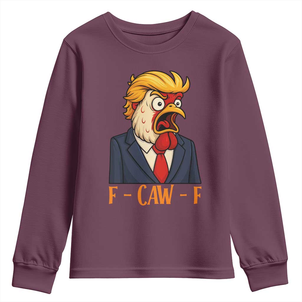 Funny F Caw F Chicken Trump Meme Youth Sweatshirt Rooster Subtle Political Satire Parody TS02 Maroon Print Your Wear