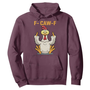 Funny F Caw F Sarcastic Chicken Meme Hoodie Middle Finger Offensive Humor TS02 Maroon Print Your Wear