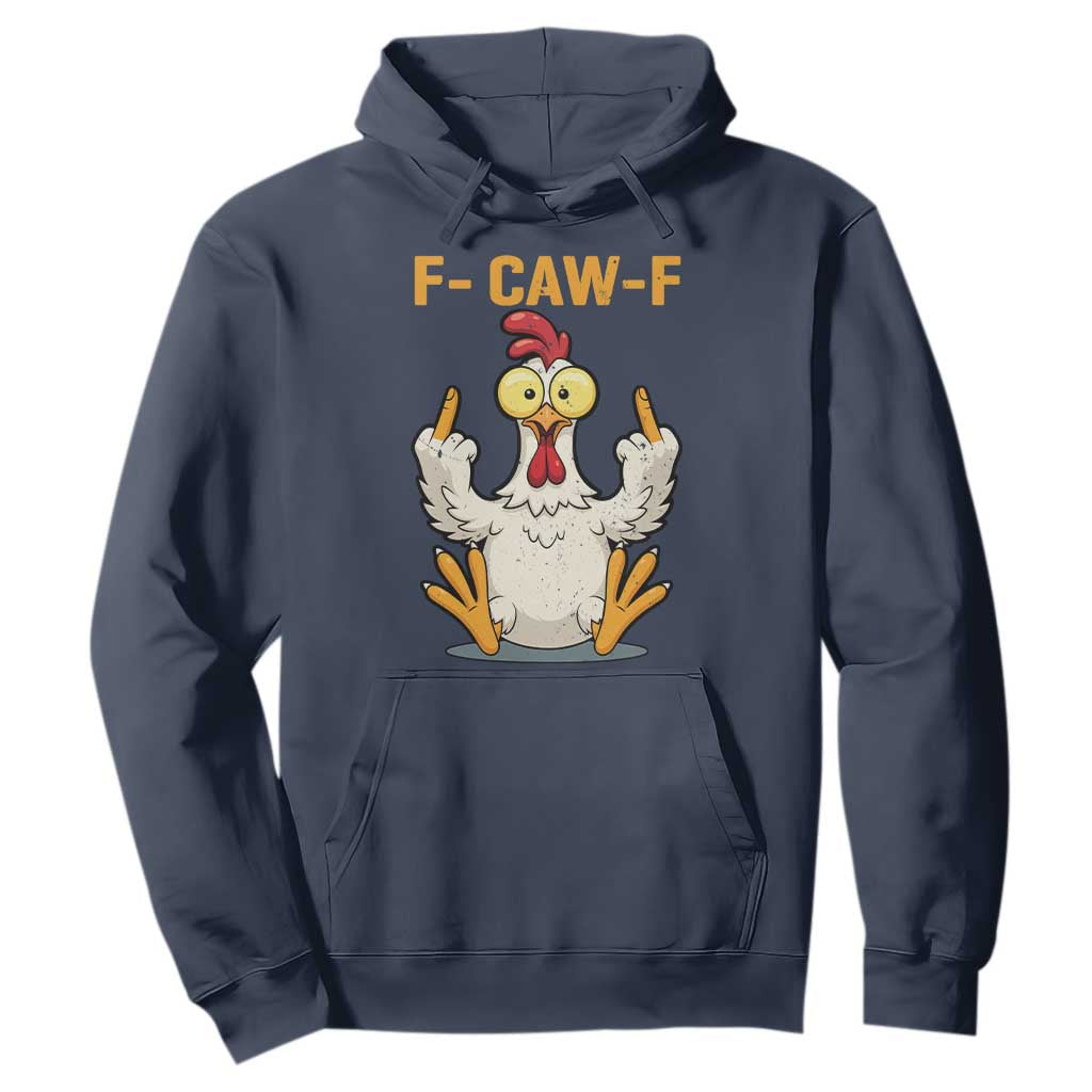 Funny F Caw F Sarcastic Chicken Meme Hoodie Middle Finger Offensive Humor TS02 Navy Print Your Wear