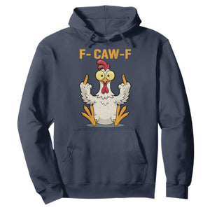 Funny F Caw F Sarcastic Chicken Meme Hoodie Middle Finger Offensive Humor TS02 Navy Print Your Wear
