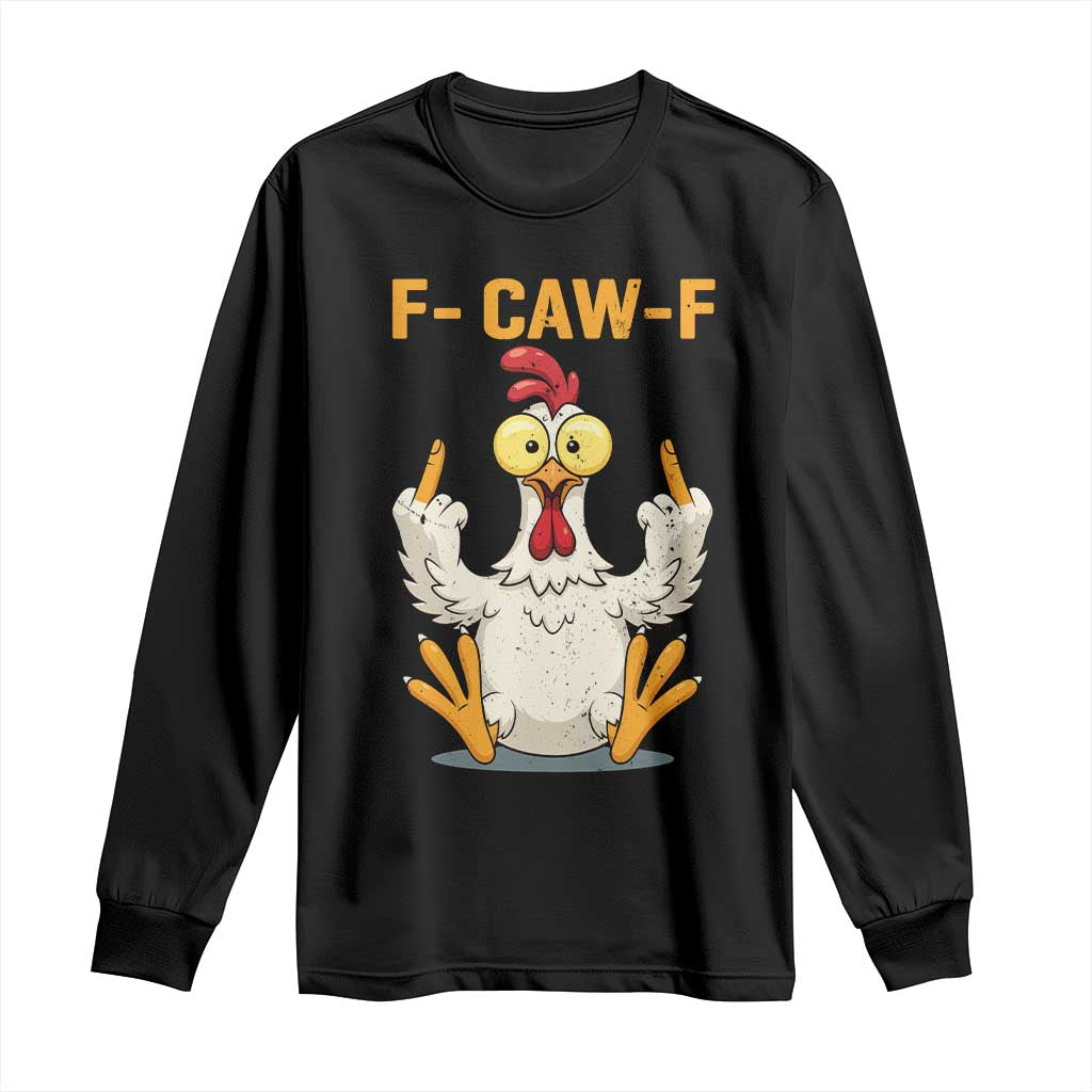 Funny F Caw F Sarcastic Chicken Meme Long Sleeve Shirt Middle Finger Offensive Humor TS02 Black Print Your Wear