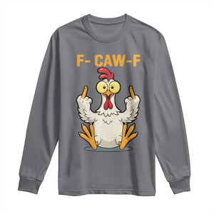 Funny F Caw F Sarcastic Chicken Meme Long Sleeve Shirt Middle Finger Offensive Humor TS02 Charcoal Print Your Wear