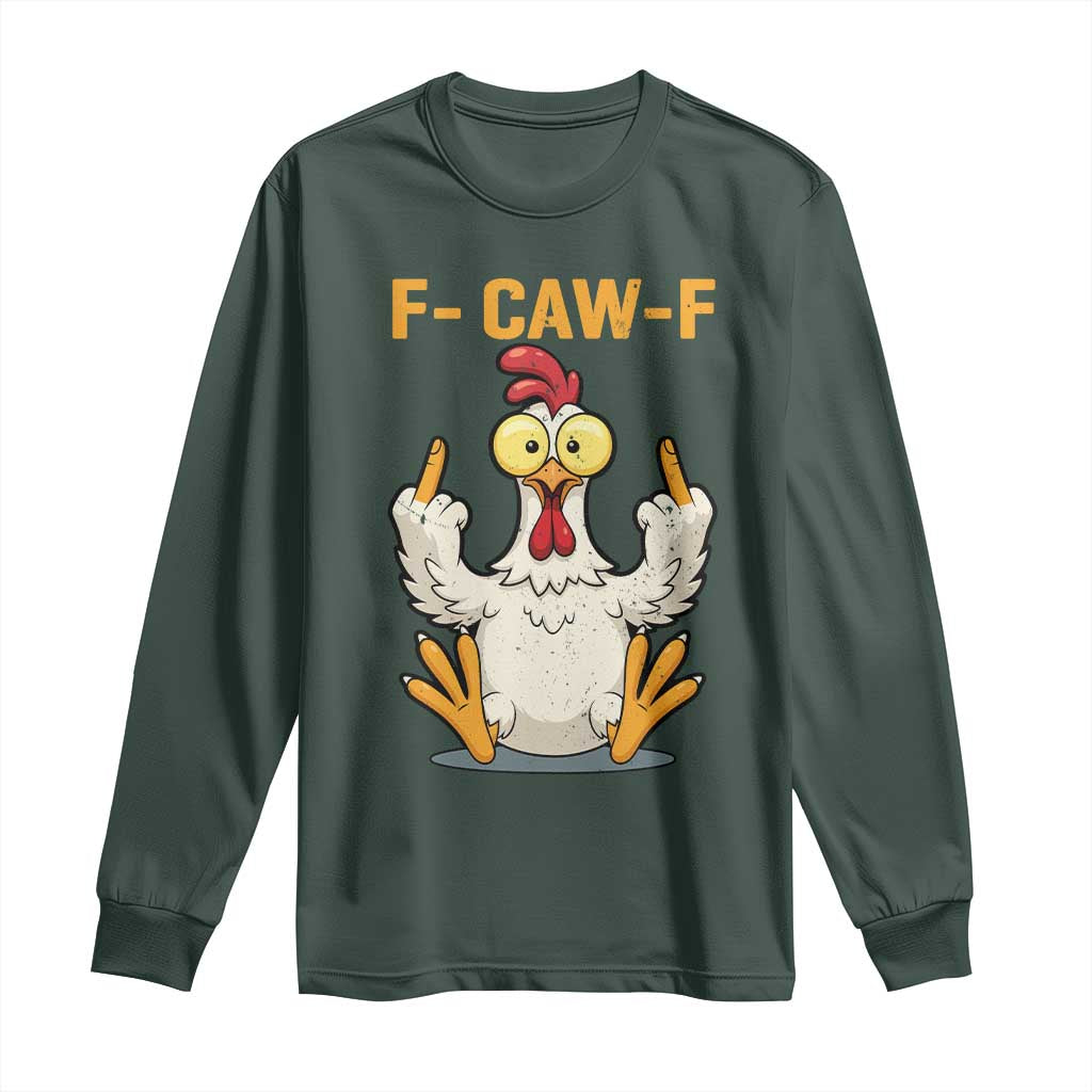 Funny F Caw F Sarcastic Chicken Meme Long Sleeve Shirt Middle Finger Offensive Humor TS02 Dark Forest Green Print Your Wear
