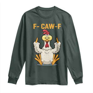 Funny F Caw F Sarcastic Chicken Meme Long Sleeve Shirt Middle Finger Offensive Humor TS02 Dark Forest Green Print Your Wear