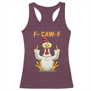 Funny F Caw F Sarcastic Chicken Meme Racerback Tank Top Middle Finger Offensive Humor TS02 Maroon Print Your Wear