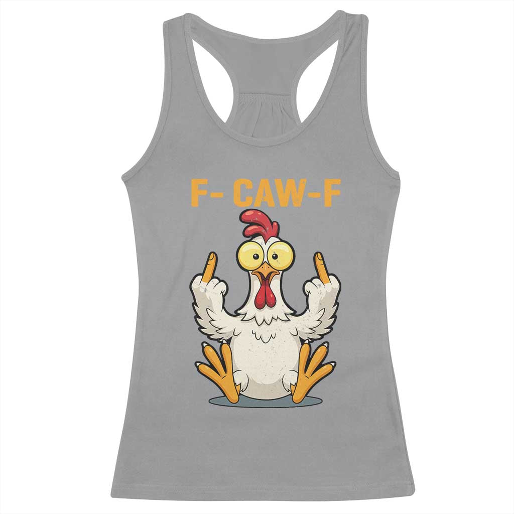 Funny F Caw F Sarcastic Chicken Meme Racerback Tank Top Middle Finger Offensive Humor TS02 Sport Gray Print Your Wear