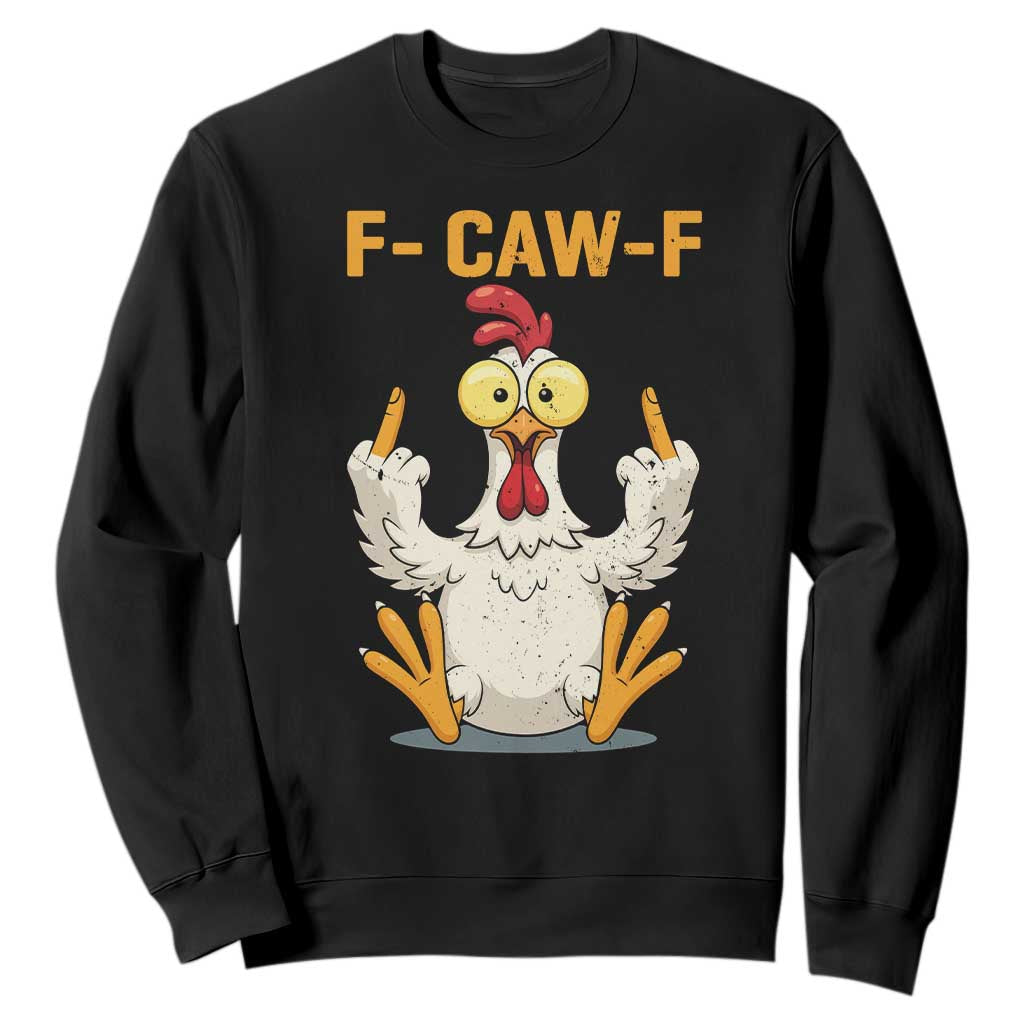 Funny F Caw F Sarcastic Chicken Meme Sweatshirt Middle Finger Offensive Humor TS02 Black Print Your Wear