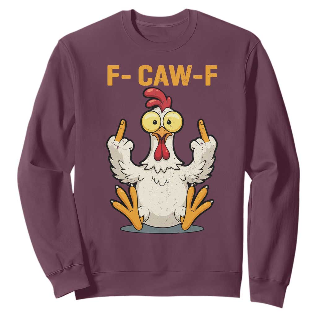Funny F Caw F Sarcastic Chicken Meme Sweatshirt Middle Finger Offensive Humor TS02 Maroon Print Your Wear