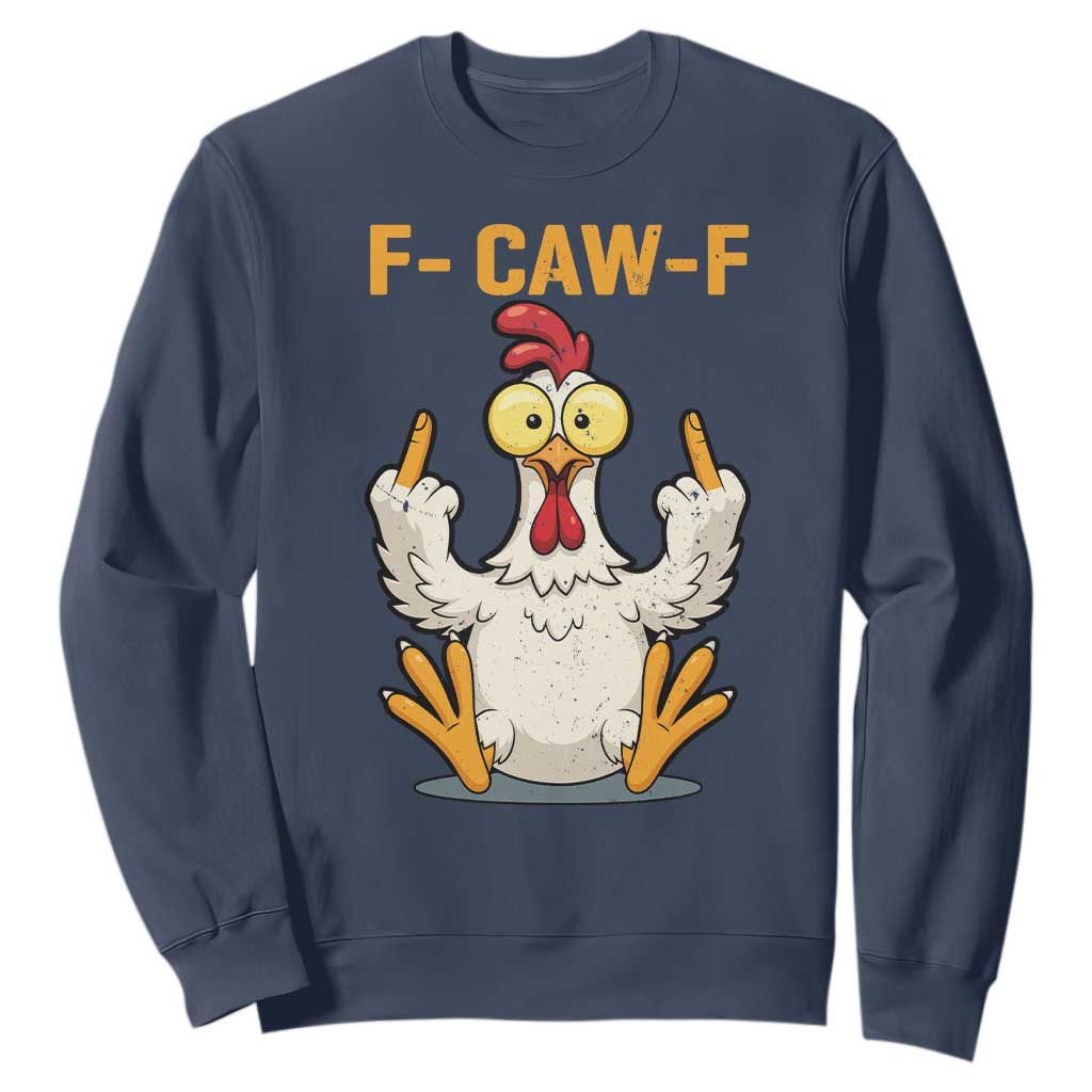 Funny F Caw F Sarcastic Chicken Meme Sweatshirt Middle Finger Offensive Humor TS02 Navy Print Your Wear