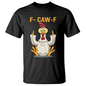Funny F Caw F Sarcastic Chicken Meme T Shirt - Middle Finger Offensive Humor Dark Comedy Tee TS02 Black Print Your Wear