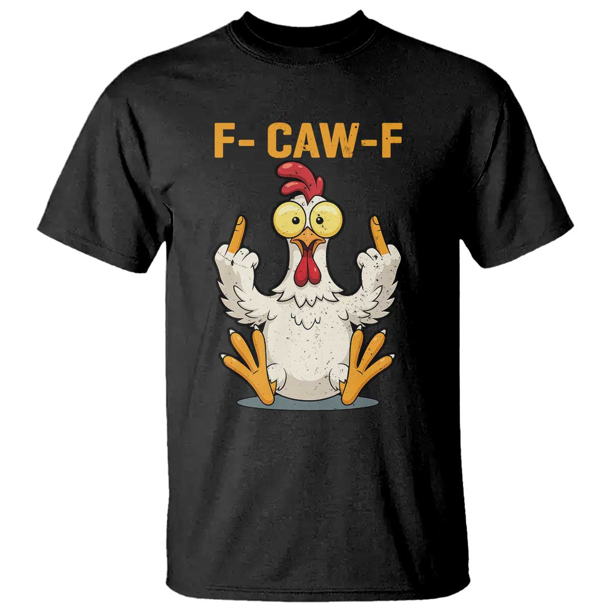 Funny F Caw F Sarcastic Chicken Meme T Shirt Middle Finger Offensive Humor TS02 Black Print Your Wear