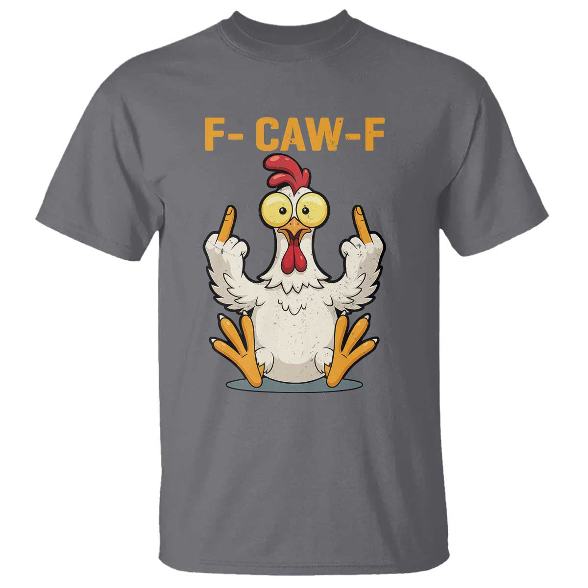 Funny F Caw F Sarcastic Chicken Meme T Shirt - Middle Finger Offensive Humor Dark Comedy Tee TS02 Charcoal Print Your Wear