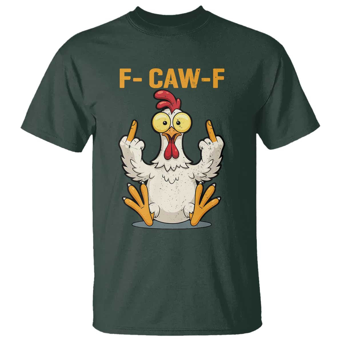 Funny F Caw F Sarcastic Chicken Meme T Shirt - Middle Finger Offensive Humor Dark Comedy Tee TS02 Dark Forest Green Print Your Wear