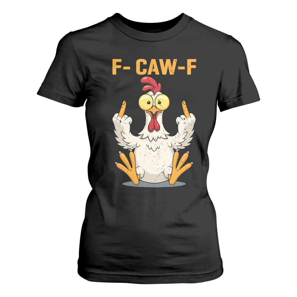 Funny F Caw F Sarcastic Chicken Meme T Shirt For Women Middle Finger Offensive Humor TS02 Black Print Your Wear