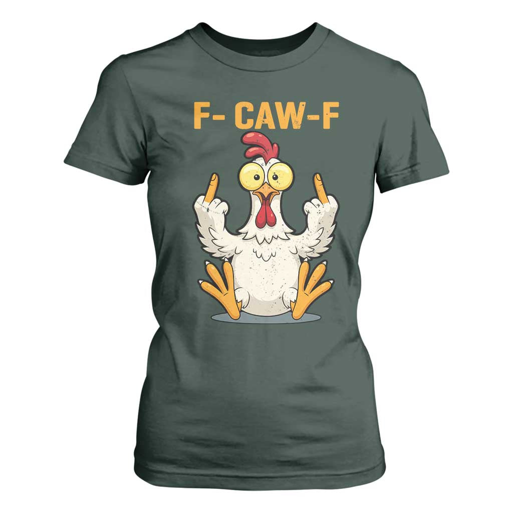 Funny F Caw F Sarcastic Chicken Meme T Shirt For Women Middle Finger Offensive Humor TS02 Dark Forest Green Print Your Wear