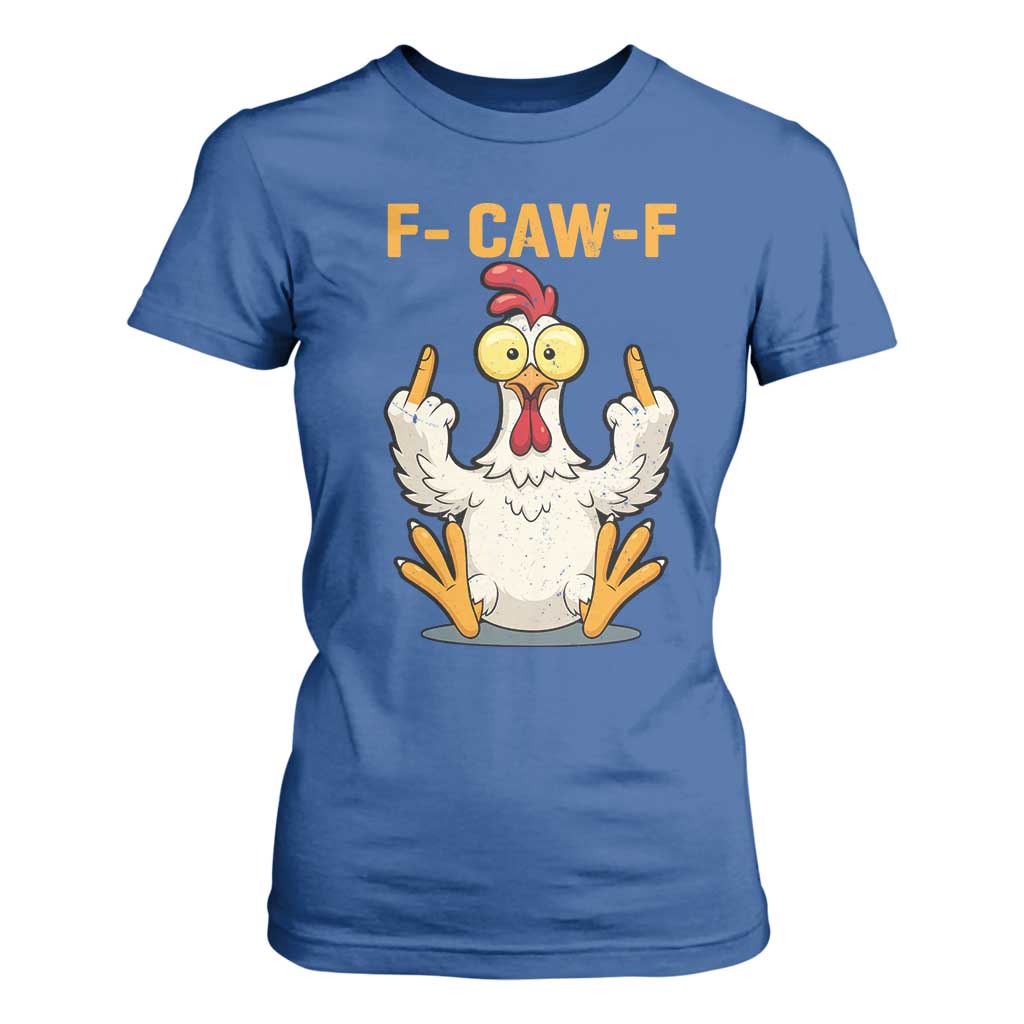Funny F Caw F Sarcastic Chicken Meme T Shirt For Women Middle Finger Offensive Humor TS02 Royal Blue Print Your Wear