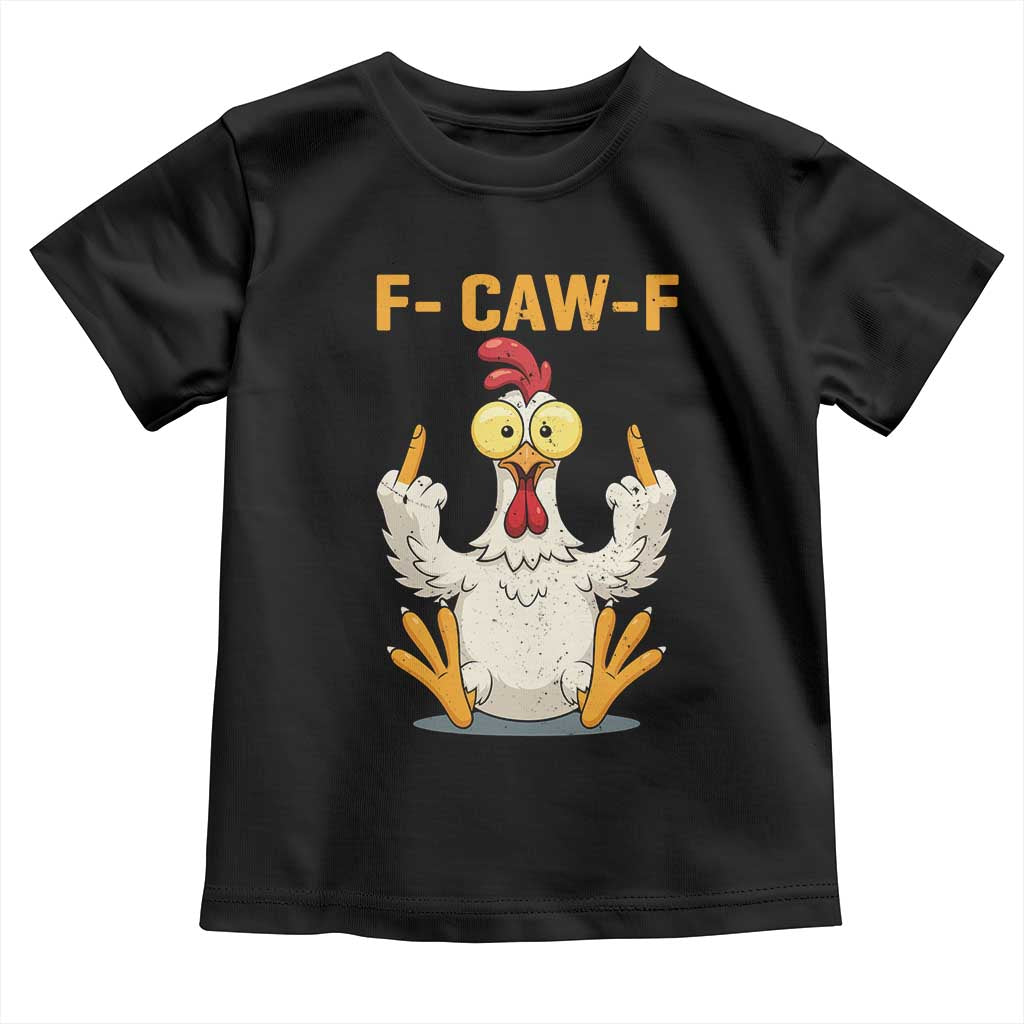 Funny F Caw F Sarcastic Chicken Meme Toddler T Shirt Middle Finger Offensive Humor TS02 Black Print Your Wear