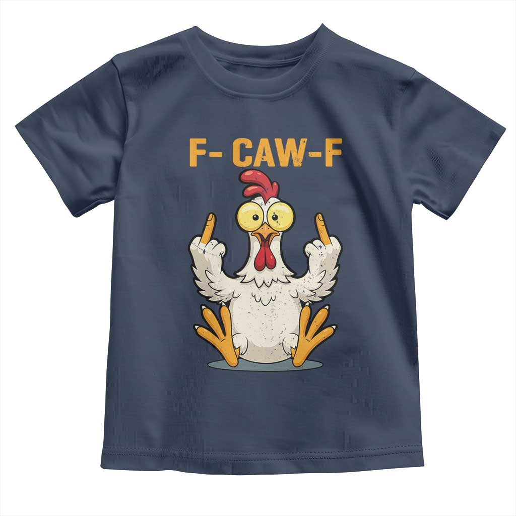 Funny F Caw F Sarcastic Chicken Meme Toddler T Shirt Middle Finger Offensive Humor TS02 Navy Print Your Wear