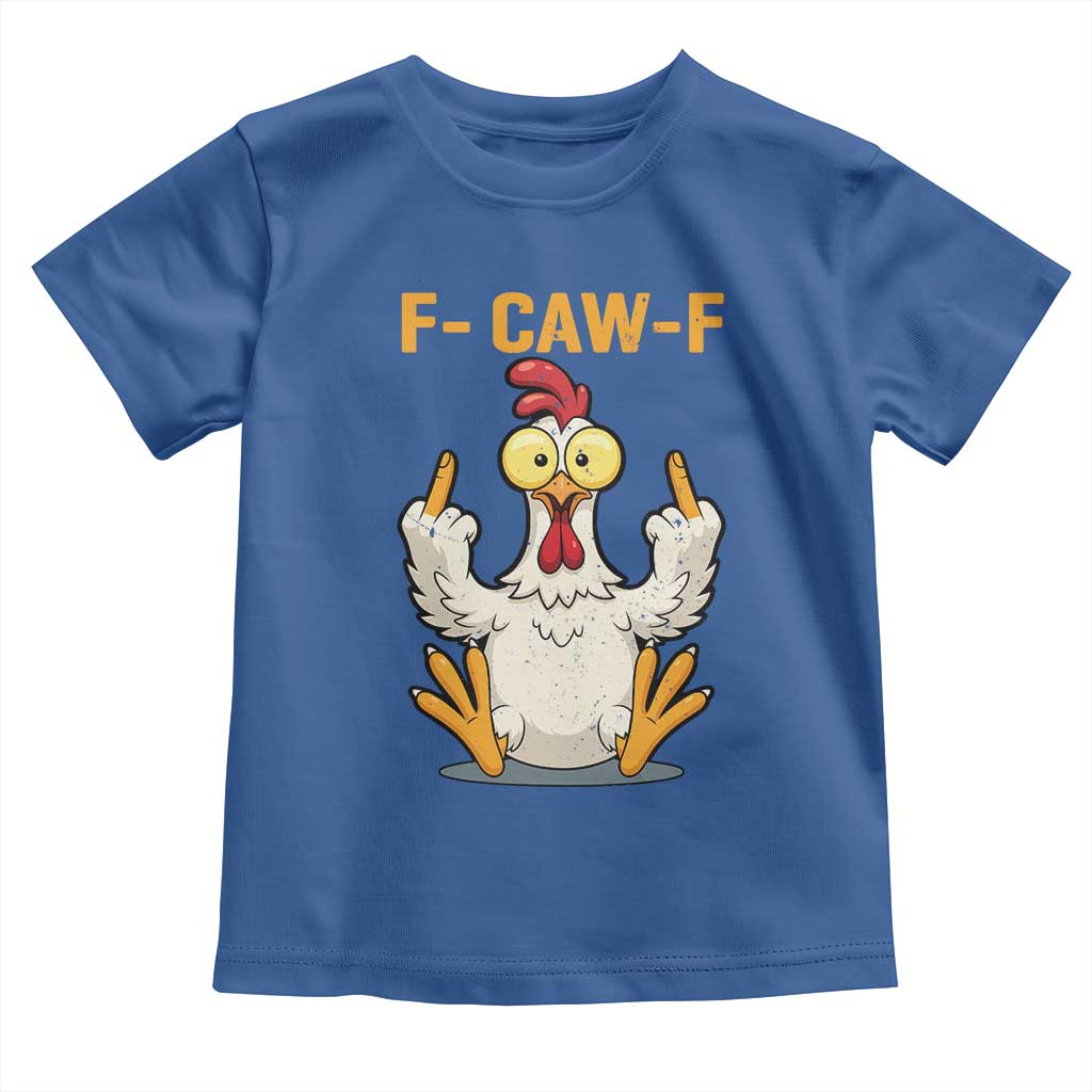 Funny F Caw F Sarcastic Chicken Meme Toddler T Shirt Middle Finger Offensive Humor TS02 Royal Blue Print Your Wear