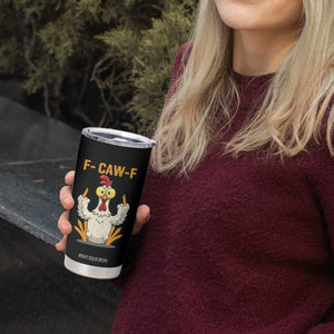 Funny F Caw F Sarcastic Chicken Meme Tumbler Cup Middle Finger Offensive Humor TS02 Print Your Wear