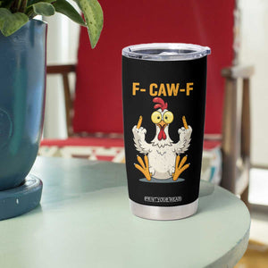 Funny F Caw F Sarcastic Chicken Meme Tumbler Cup Middle Finger Offensive Humor TS02 Print Your Wear