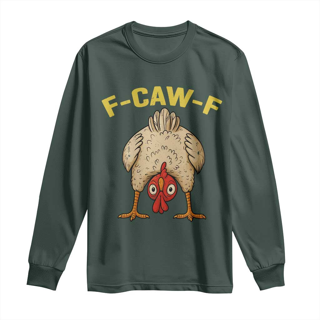 Funny F Caw F Bending Over Chicken Meme Long Sleeve Shirt Upside Down Head Poultry Humor TS02 Dark Forest Green Print Your Wear