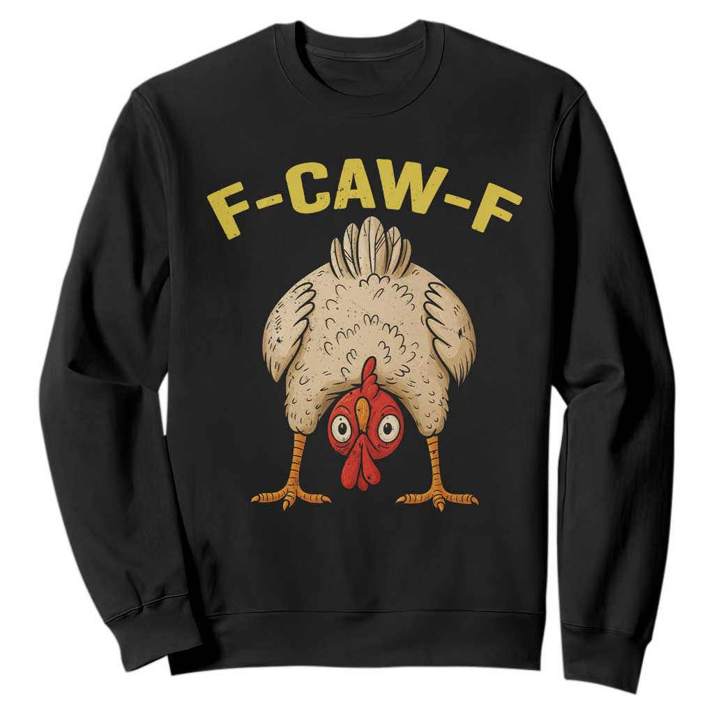Funny F Caw F Bending Over Chicken Meme Sweatshirt Upside Down Head Poultry Humor TS02 Black Print Your Wear