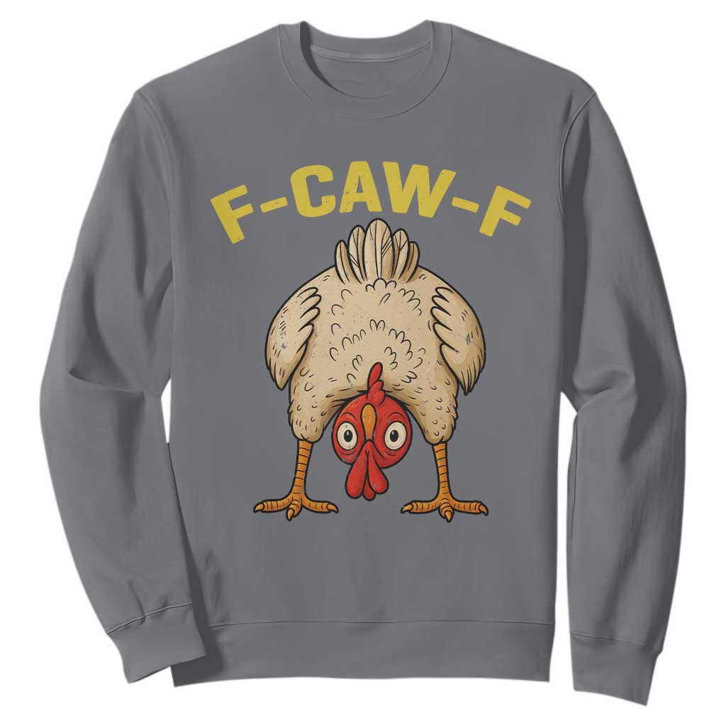 Funny F Caw F Bending Over Chicken Meme Sweatshirt Upside Down Head Poultry Humor TS02 Charcoal Print Your Wear