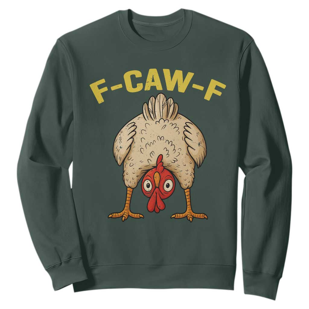 Funny F Caw F Bending Over Chicken Meme Sweatshirt Upside Down Head Poultry Humor TS02 Dark Forest Green Print Your Wear