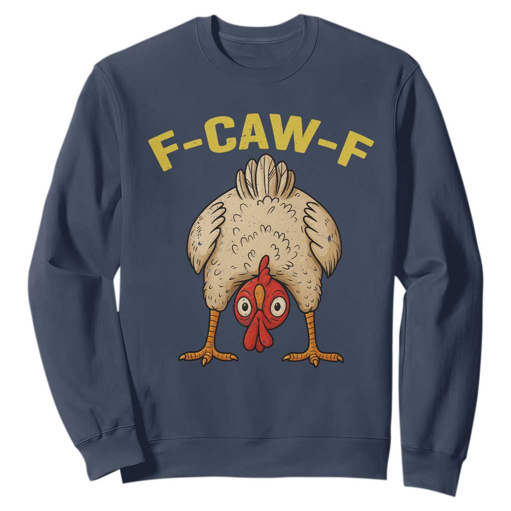 Funny F Caw F Bending Over Chicken Meme Sweatshirt Upside Down Head Poultry Humor TS02 Navy Print Your Wear