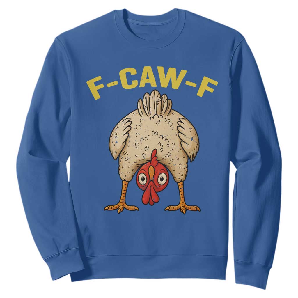 Funny F Caw F Bending Over Chicken Meme Sweatshirt Upside Down Head Poultry Humor TS02 Royal Blue Print Your Wear