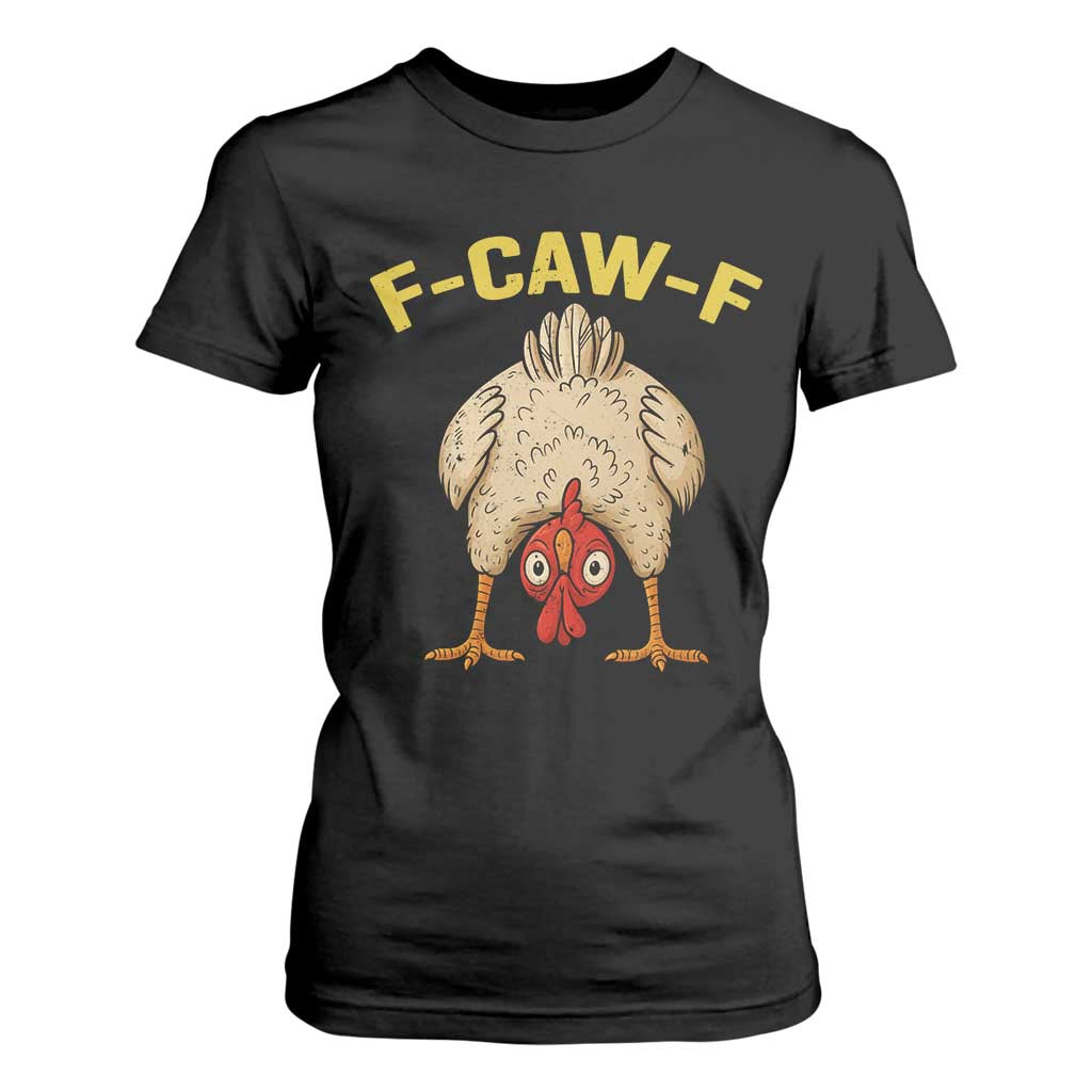 Funny F Caw F Bending Over Chicken Meme T Shirt For Women Upside Down Head Poultry Humor TS02 Black Print Your Wear